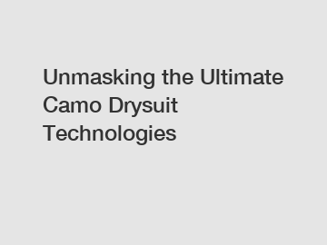 Unmasking the Ultimate Camo Drysuit Technologies