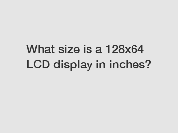 What size is a 128x64 LCD display in inches?