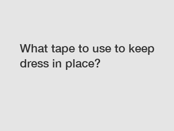 What tape to use to keep dress in place?