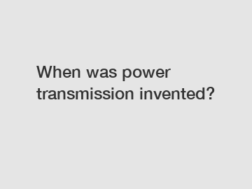 When was power transmission invented?