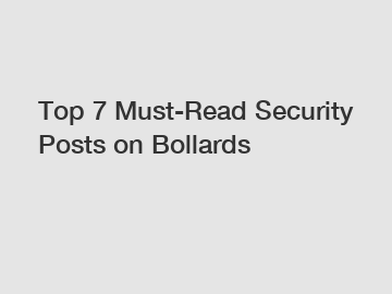 Top 7 Must-Read Security Posts on Bollards