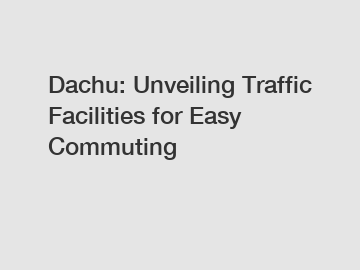 Dachu: Unveiling Traffic Facilities for Easy Commuting