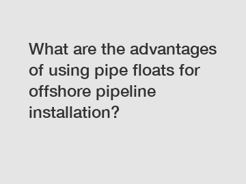 What are the advantages of using pipe floats for offshore pipeline installation?
