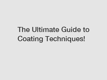 The Ultimate Guide to Coating Techniques!