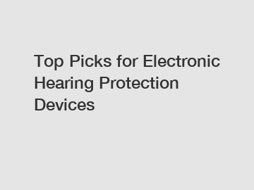 Top Picks for Electronic Hearing Protection Devices