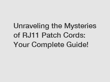Unraveling the Mysteries of RJ11 Patch Cords: Your Complete Guide!
