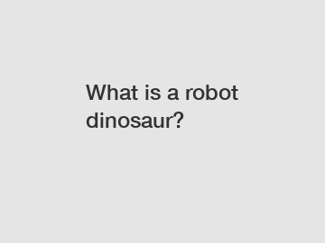 What is a robot dinosaur?