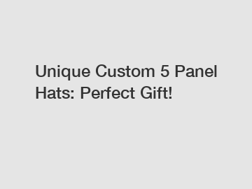 Unique Custom 5 Panel Hats: Perfect Gift!