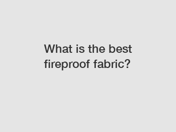 What is the best fireproof fabric?