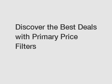 Discover the Best Deals with Primary Price Filters