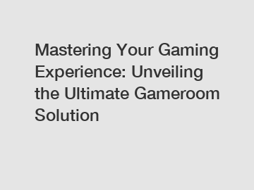 Mastering Your Gaming Experience: Unveiling the Ultimate Gameroom Solution