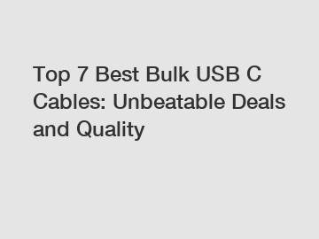 Top 7 Best Bulk USB C Cables: Unbeatable Deals and Quality