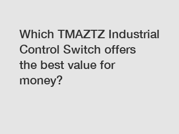 Which TMAZTZ Industrial Control Switch offers the best value for money?