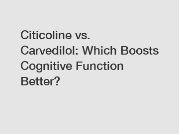 Citicoline vs. Carvedilol: Which Boosts Cognitive Function Better?