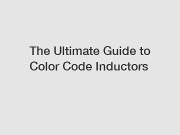 The Ultimate Guide to Color Code Inductors
