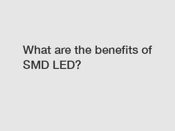 What are the benefits of SMD LED?