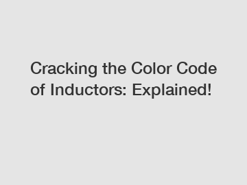 Cracking the Color Code of Inductors: Explained!