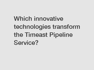 Which innovative technologies transform the Timeast Pipeline Service?