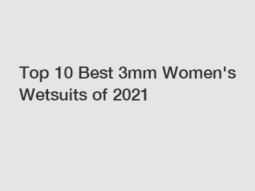 Top 10 Best 3mm Women's Wetsuits of 2021