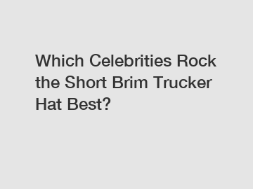 Which Celebrities Rock the Short Brim Trucker Hat Best?