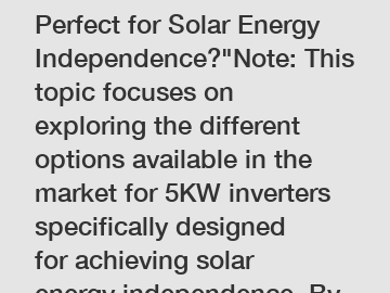 Which 5KW Inverter is Perfect for Solar Energy Independence?