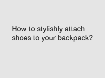 How to stylishly attach shoes to your backpack?