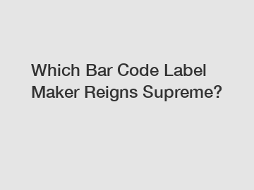 Which Bar Code Label Maker Reigns Supreme?