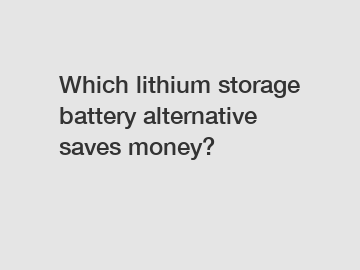 Which lithium storage battery alternative saves money?