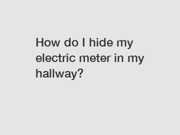 How do I hide my electric meter in my hallway?