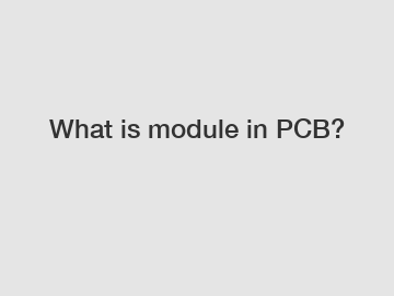 What is module in PCB?