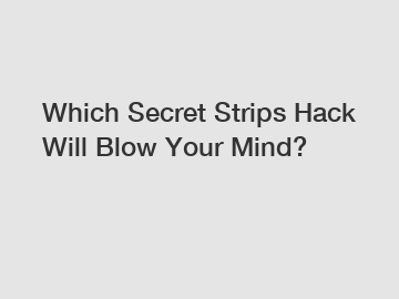 Which Secret Strips Hack Will Blow Your Mind?