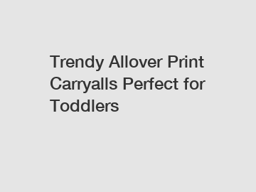 Trendy Allover Print Carryalls Perfect for Toddlers