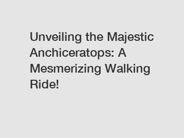 Unveiling the Majestic Anchiceratops: A Mesmerizing Walking Ride!