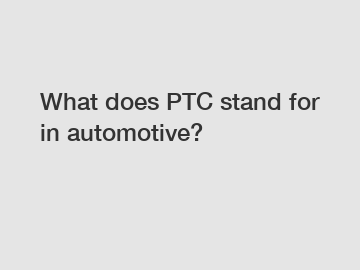What does PTC stand for in automotive?