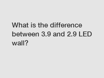 What is the difference between 3.9 and 2.9 LED wall?