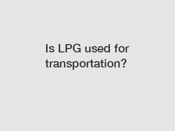 Is LPG used for transportation?