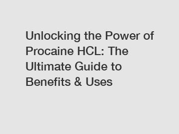 Unlocking the Power of Procaine HCL: The Ultimate Guide to Benefits & Uses