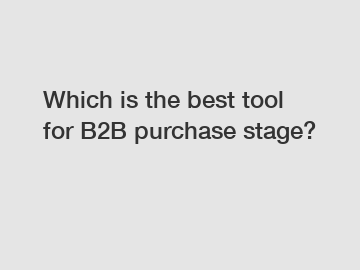 Which is the best tool for B2B purchase stage?