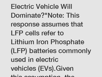 LFP Cells: Which Electric Vehicle Will Dominate?