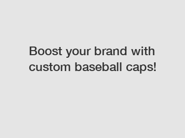 Boost your brand with custom baseball caps!
