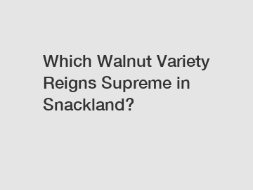 Which Walnut Variety Reigns Supreme in Snackland?
