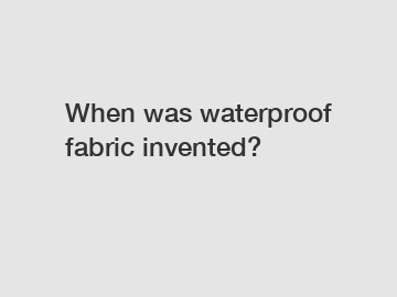 When was waterproof fabric invented?