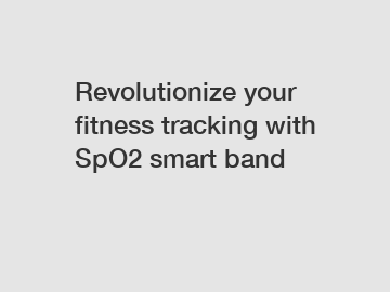 Revolutionize your fitness tracking with SpO2 smart band