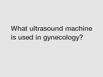 What ultrasound machine is used in gynecology?