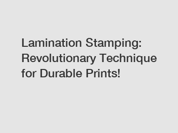 Lamination Stamping: Revolutionary Technique for Durable Prints!