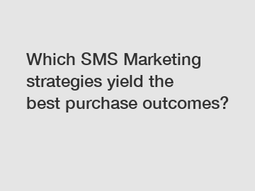 Which SMS Marketing strategies yield the best purchase outcomes?