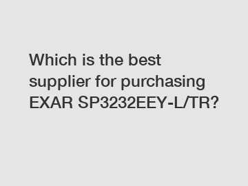 Which is the best supplier for purchasing EXAR SP3232EEY-L/TR?