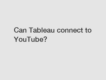 Can Tableau connect to YouTube?