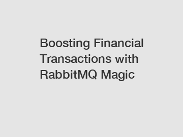 Boosting Financial Transactions with RabbitMQ Magic