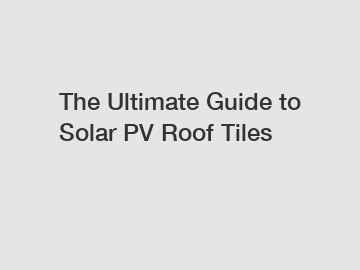 The Ultimate Guide to Solar PV Roof Tiles